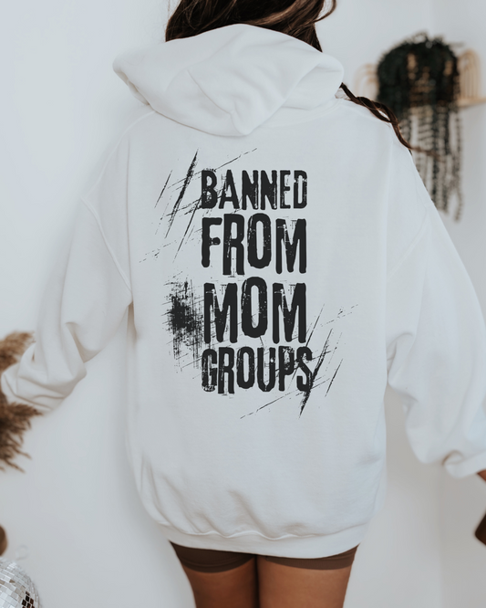 Banned From Mom Groups Hoodie WAU EXCLUSIVE