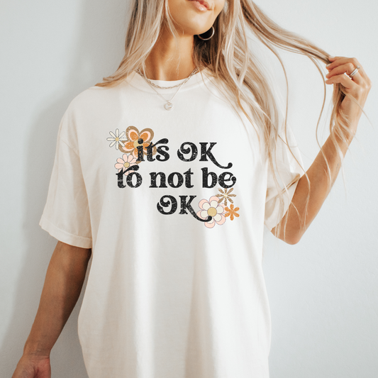 It's Ok To Not Be Ok Tee