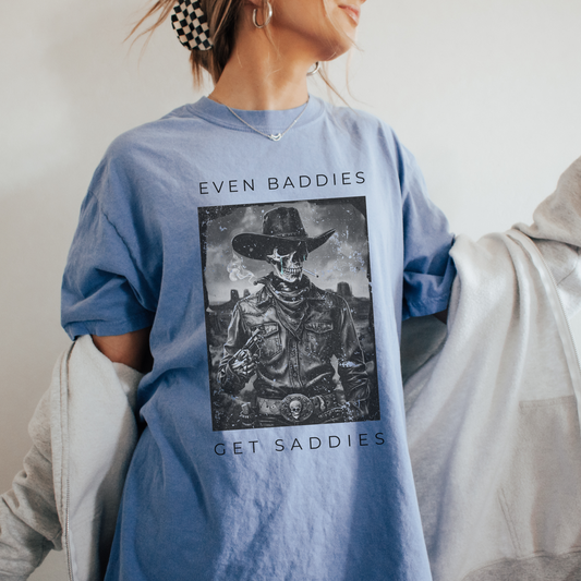 Even Baddies Get Saddies Tee