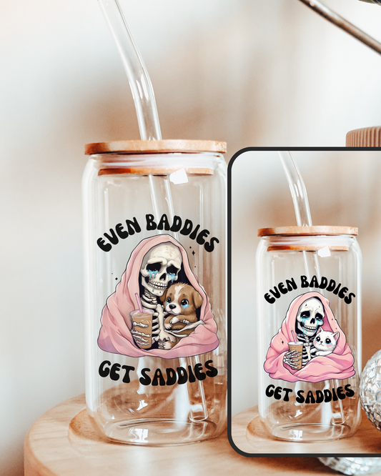 Even Baddies Get Saddies Glass Tumbler