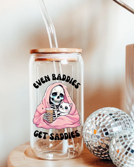 Even Baddies Get Saddies Glass Tumbler