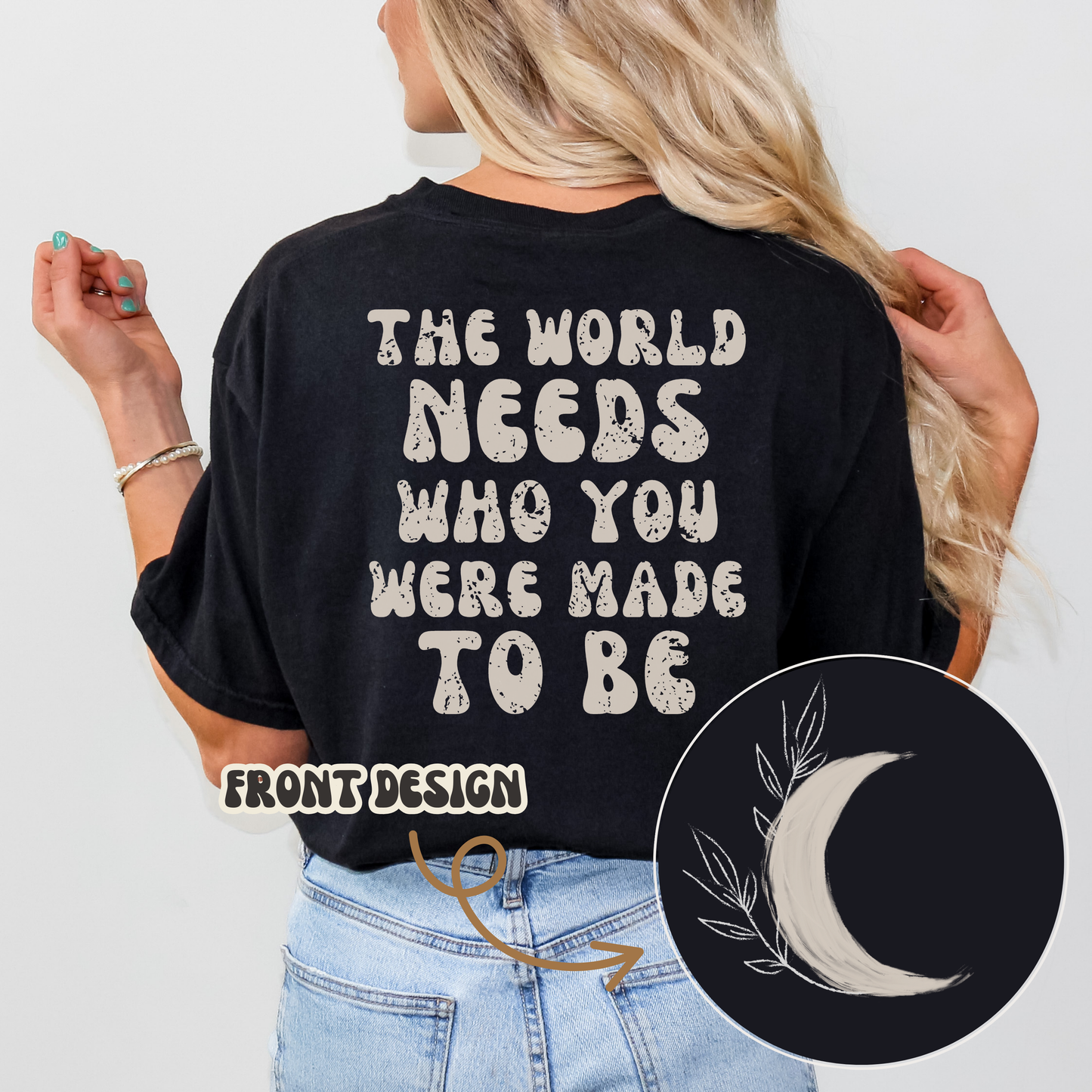 The World Needs Who You Were Made To Be Tee