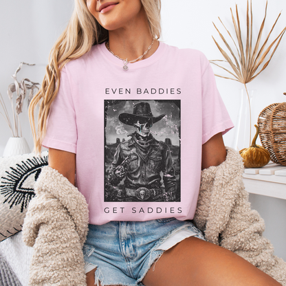 Even Baddies Get Saddies Tee