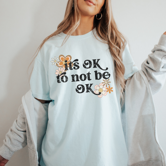 It's Ok To Not Be Ok Tee