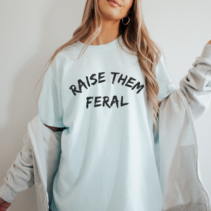 Raise Them Feral Mom Tee