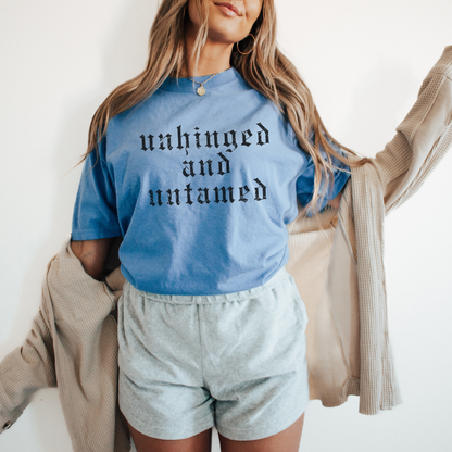 Unhinged and Untamed Tee