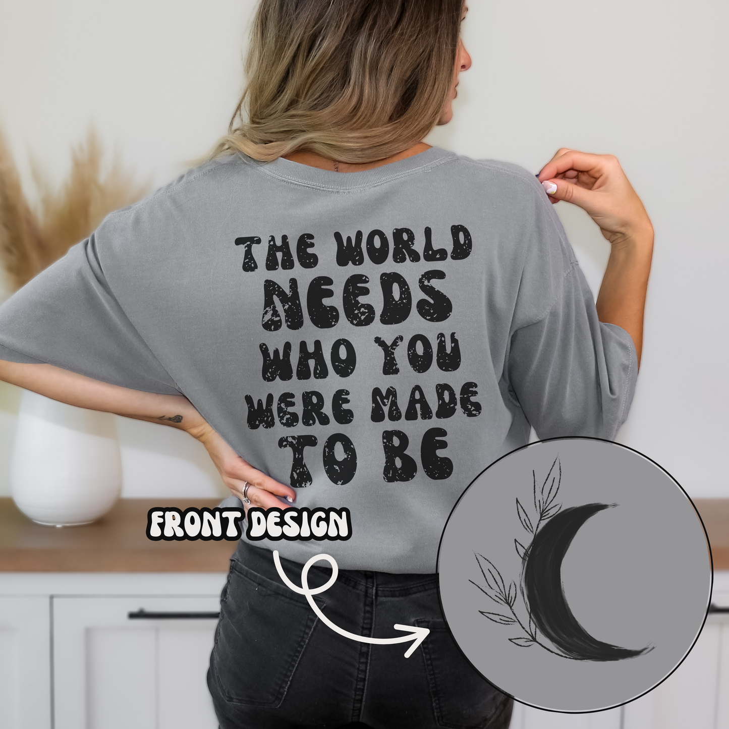 The World Needs Who You Were Made To Be Tee