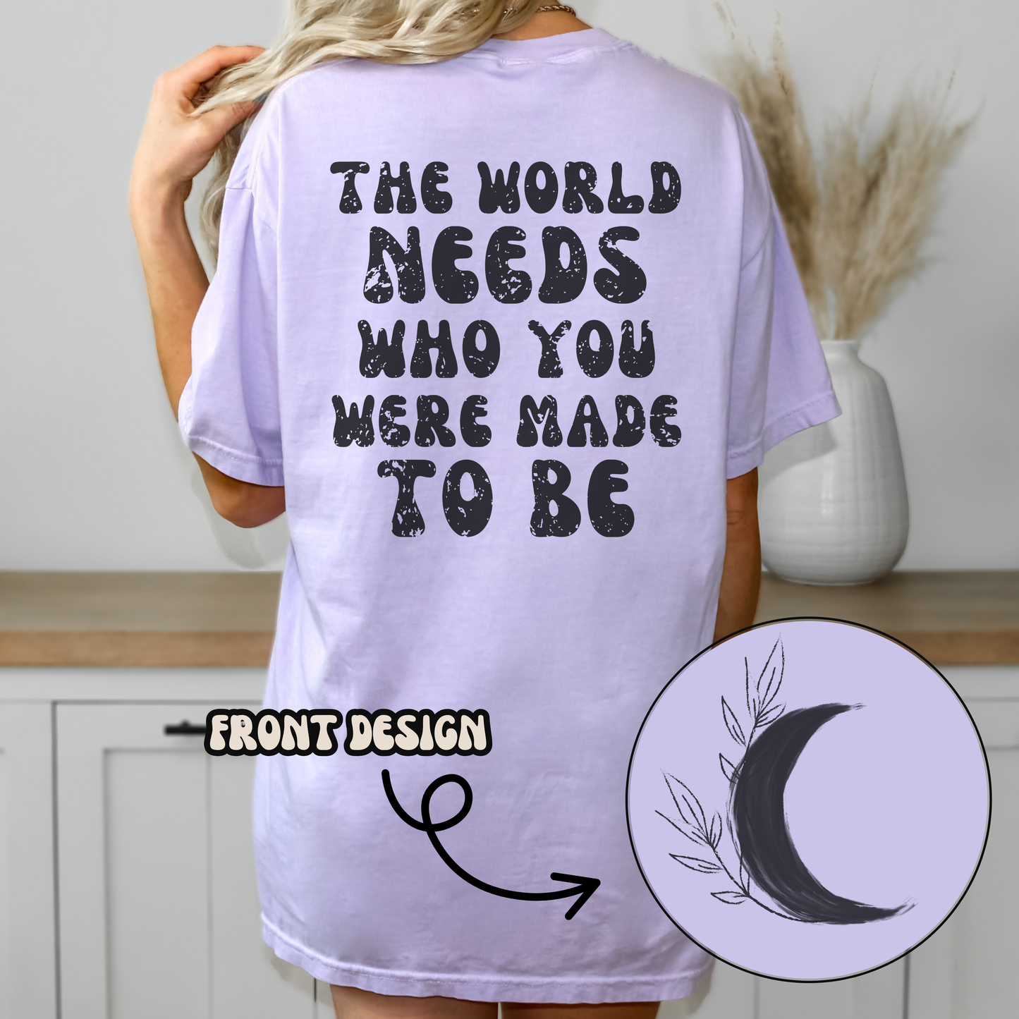 The World Needs Who You Were Made To Be Tee