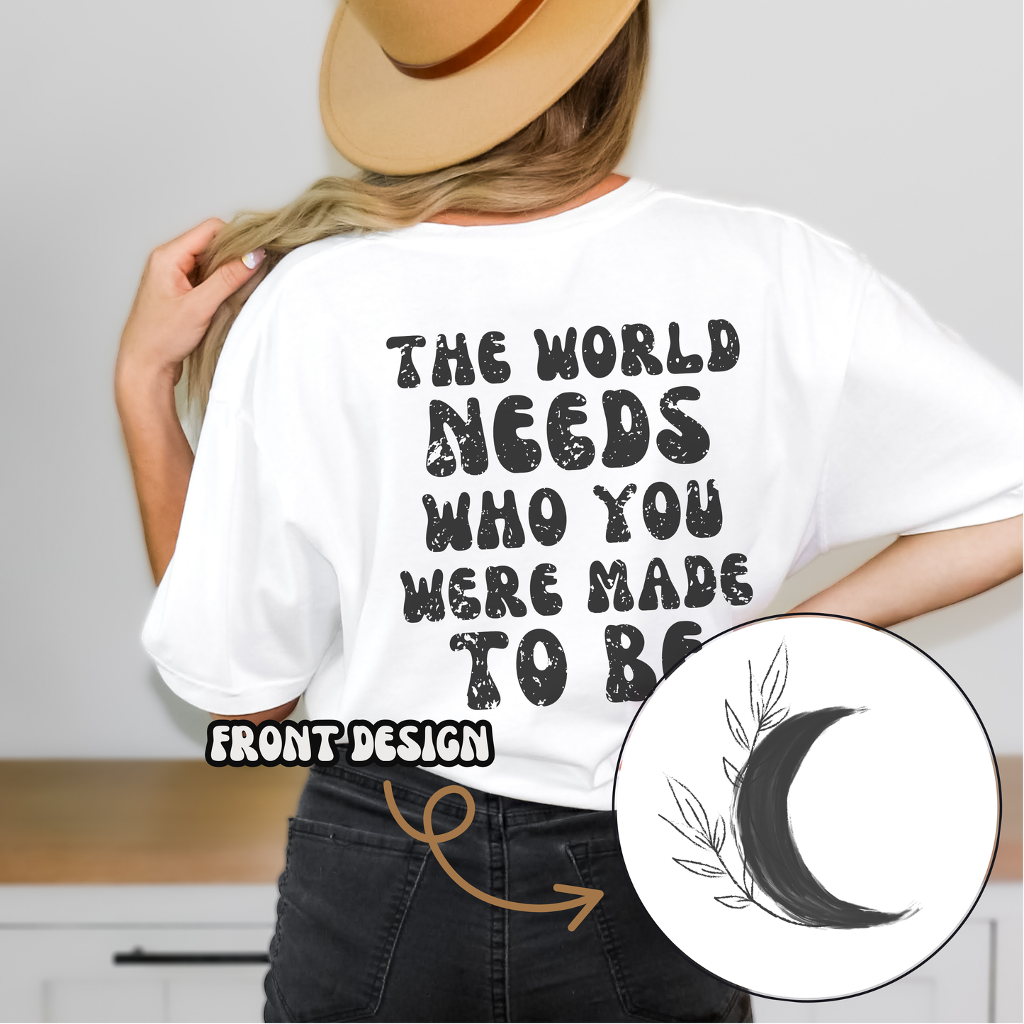 The World Needs Who You Were Made To Be Tee